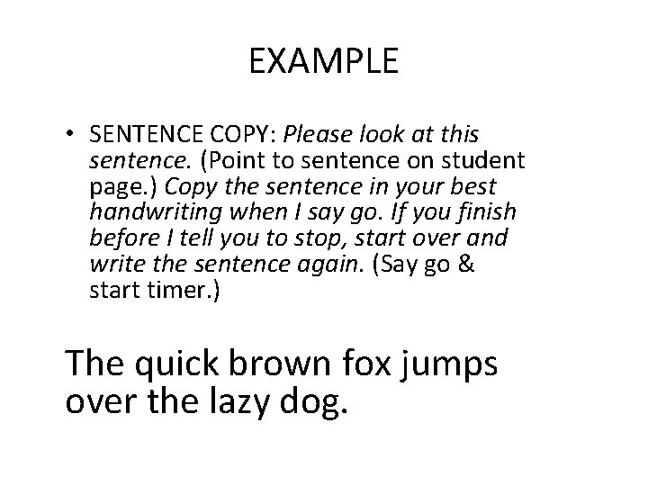 EXAMPLE • SENTENCE COPY: Please look at this sentence. (Point to sentence on student EXAMPLE • SENTENCE COPY: Please look at this sentence. (Point to sentence on student