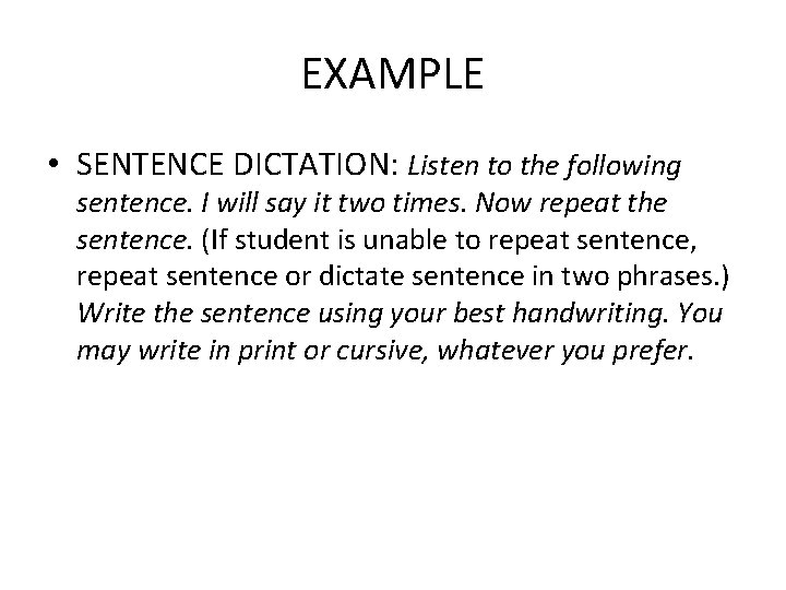 EXAMPLE • SENTENCE DICTATION: Listen to the following sentence. I will say it two EXAMPLE • SENTENCE DICTATION: Listen to the following sentence. I will say it two