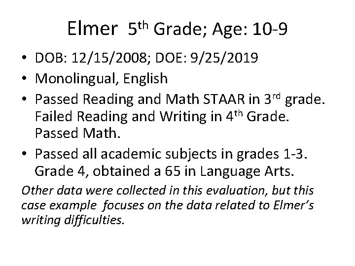 Elmer 5 th Grade; Age: 10 -9 • DOB: 12/15/2008; DOE: 9/25/2019 • Monolingual, Elmer 5 th Grade; Age: 10 -9 • DOB: 12/15/2008; DOE: 9/25/2019 • Monolingual,