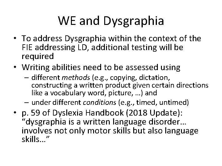WE and Dysgraphia • To address Dysgraphia within the context of the FIE addressing WE and Dysgraphia • To address Dysgraphia within the context of the FIE addressing
