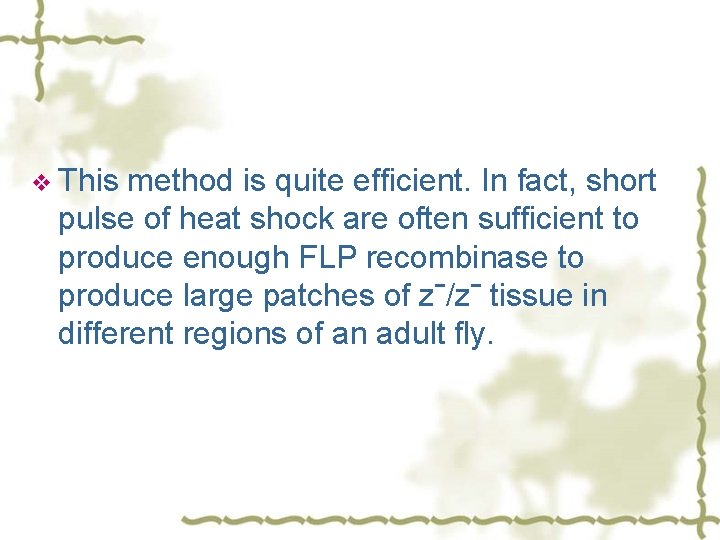 v This method is quite efficient. In fact, short pulse of heat shock are