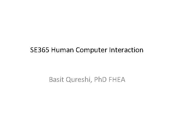 Se 365 Human Computer Interaction Basit Qureshi Ph