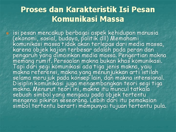 Proses dan Karakteristik Isi Pesan Komunikasi Massa n isi pesan mencakup berbagai aspek kehidupan