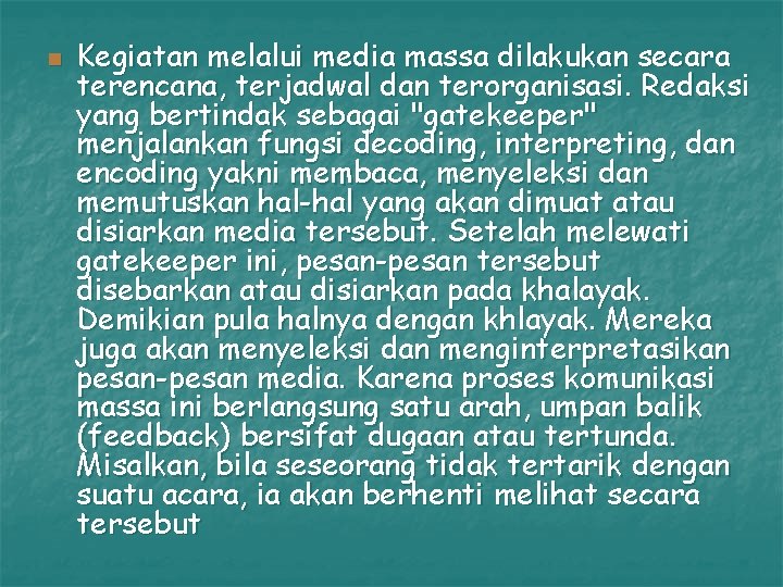 n Kegiatan melalui media massa dilakukan secara terencana, terjadwal dan terorganisasi. Redaksi yang bertindak