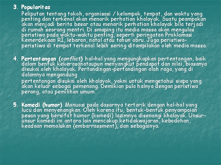 3. Popularitas Peliputan tentang tokoh, organisasi / kelompok, tenpat, dan waktu yang penting dan