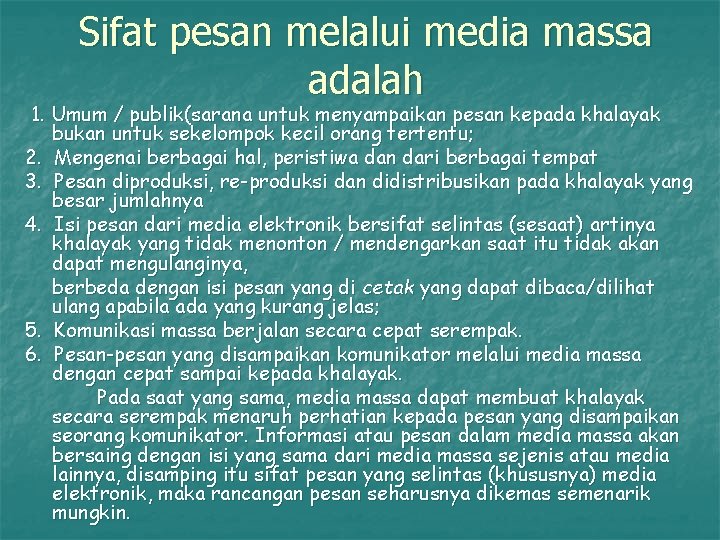 Sifat pesan melalui media massa adalah 1. Umum / publik(sarana untuk menyampaikan pesan kepada