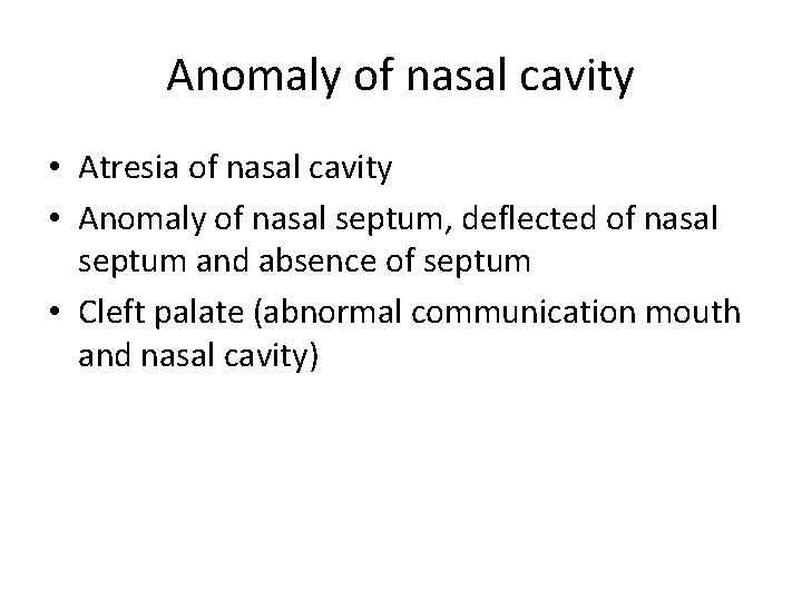 Anomaly of nasal cavity • Atresia of nasal cavity • Anomaly of nasal septum,