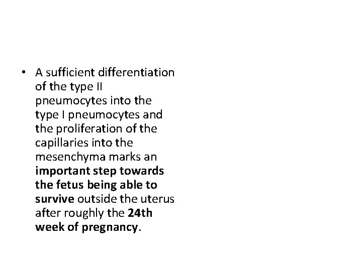  • A sufficient differentiation of the type II pneumocytes into the type I