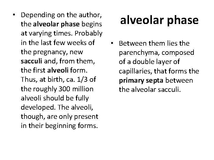  • Depending on the author, the alveolar phase begins at varying times. Probably