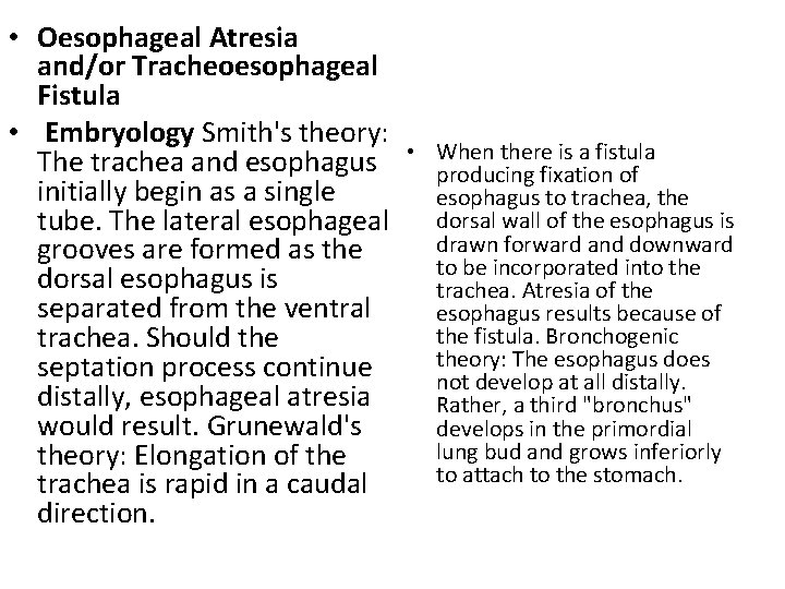  • Oesophageal Atresia and/or Tracheoesophageal Fistula • Embryology Smith's theory: The trachea and