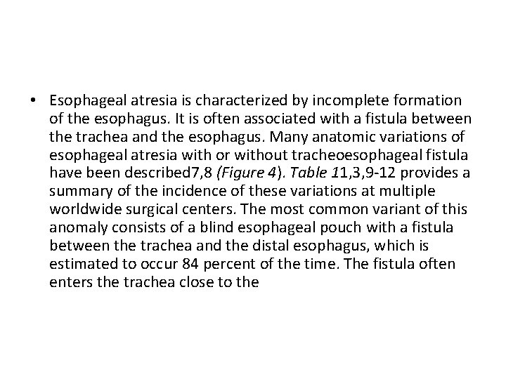  • Esophageal atresia is characterized by incomplete formation of the esophagus. It is