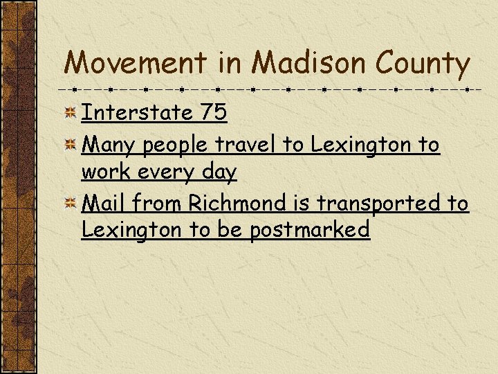 Movement in Madison County Interstate 75 Many people travel to Lexington to work every