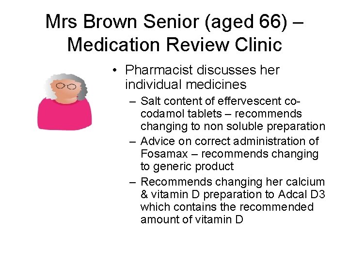 Mrs Brown Senior (aged 66) – Medication Review Clinic • Pharmacist discusses her individual