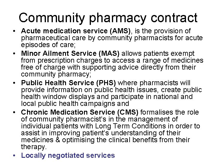 Community pharmacy contract • Acute medication service (AMS), is the provision of pharmaceutical care