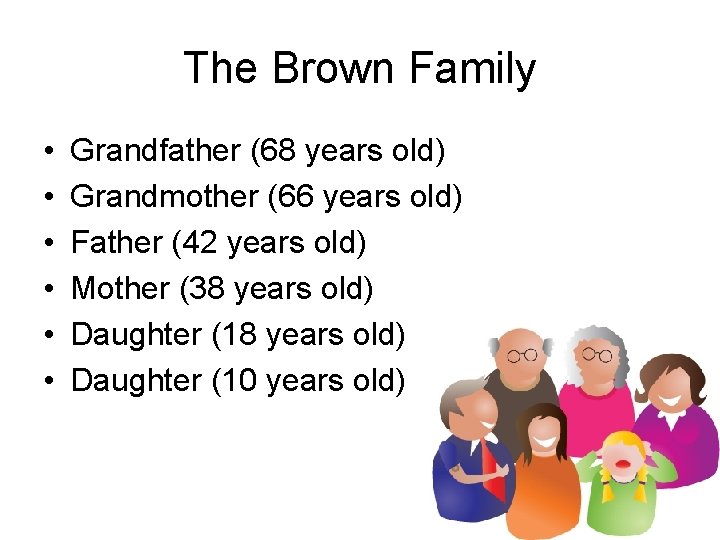 The Brown Family • • • Grandfather (68 years old) Grandmother (66 years old)