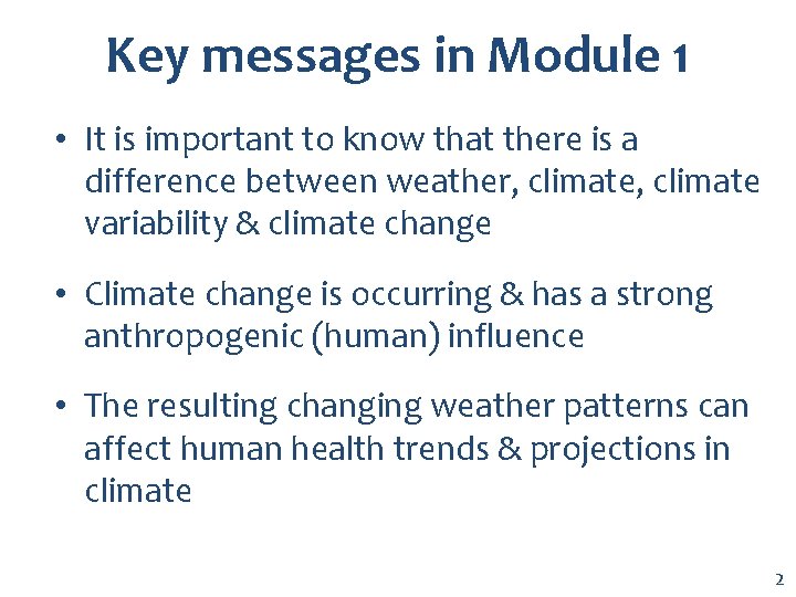 Key messages in Module 1 • It is important to know that there is