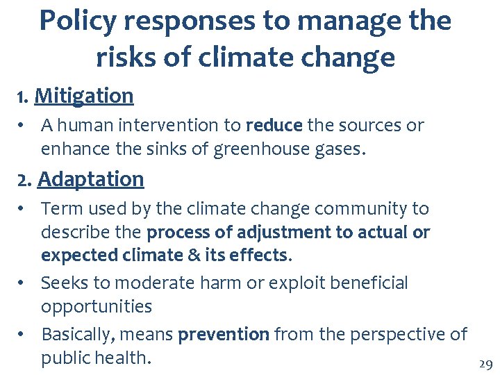 Policy responses to manage the risks of climate change 1. Mitigation • A human