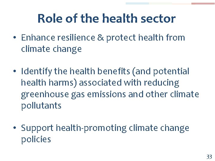 Role of the health sector • Enhance resilience & protect health from climate change