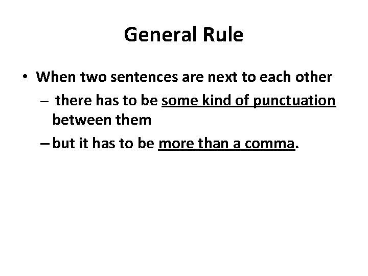 General Rule • When two sentences are next to each other – there has General Rule • When two sentences are next to each other – there has