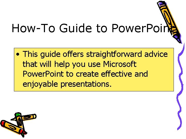 How-To Guide to Power. Point • This guide offers straightforward advice that will help