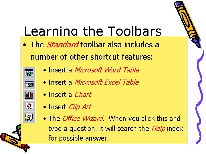 Learning the Toolbars • The Standard toolbar also includes a number of other shortcut