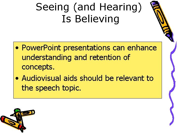 Seeing (and Hearing) Is Believing • Power. Point presentations can enhance understanding and retention