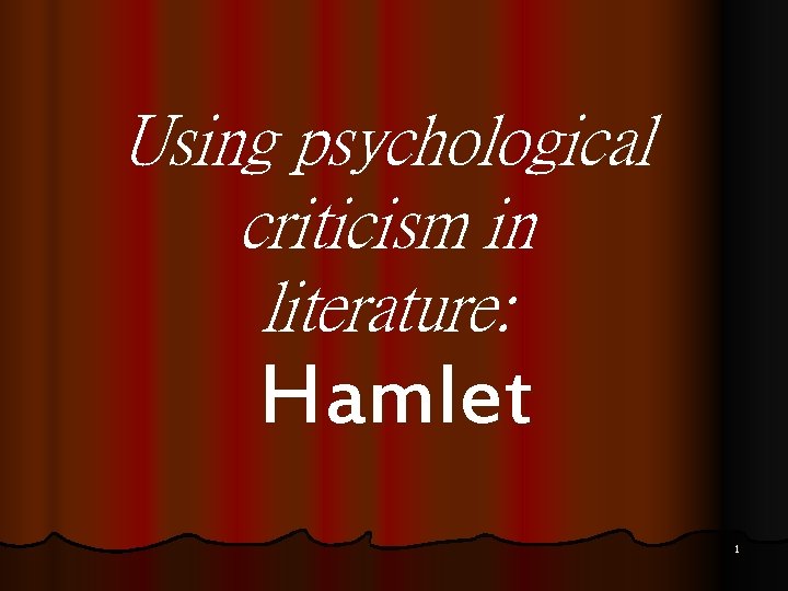 Using psychological criticism in literature: Hamlet 1 