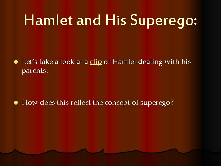 Hamlet and His Superego: l Let’s take a look at a clip of Hamlet