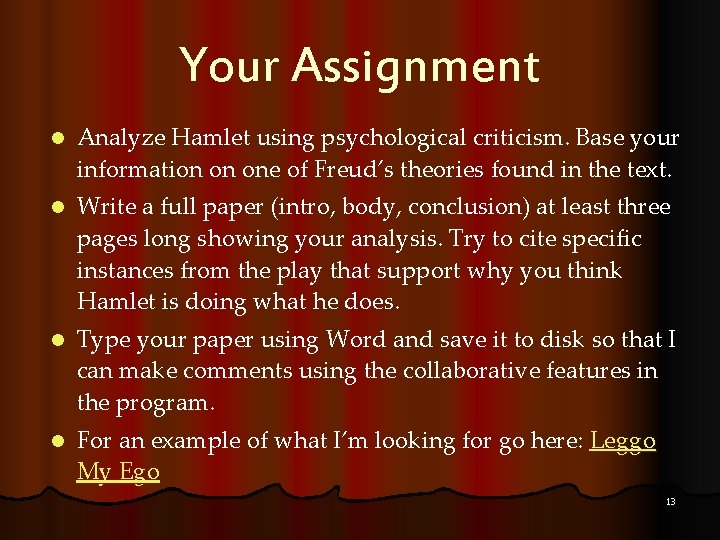 Your Assignment l Analyze Hamlet using psychological criticism. Base your information on one of