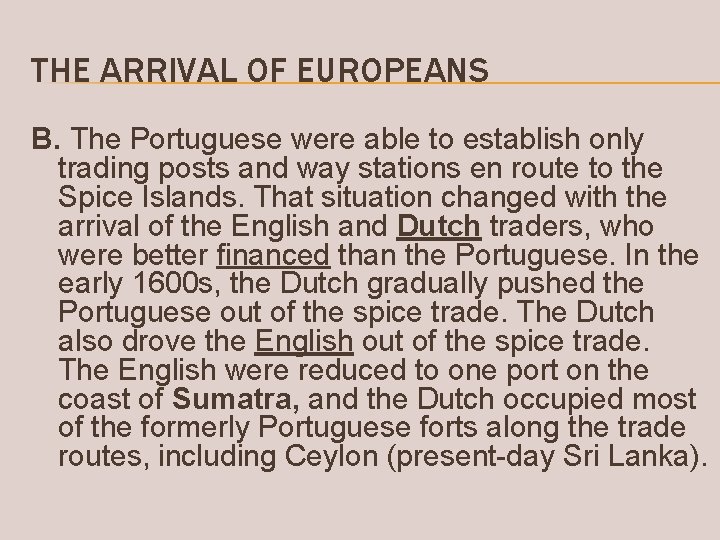 THE ARRIVAL OF EUROPEANS B. The Portuguese were able to establish only trading posts