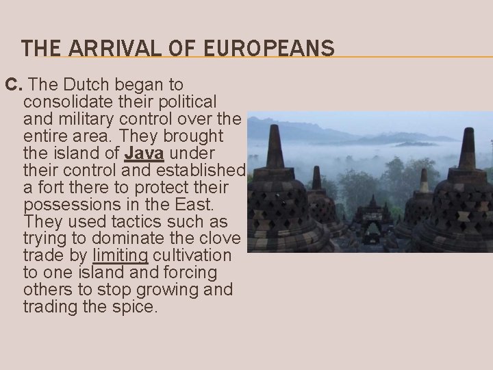 THE ARRIVAL OF EUROPEANS C. The Dutch began to consolidate their political and military