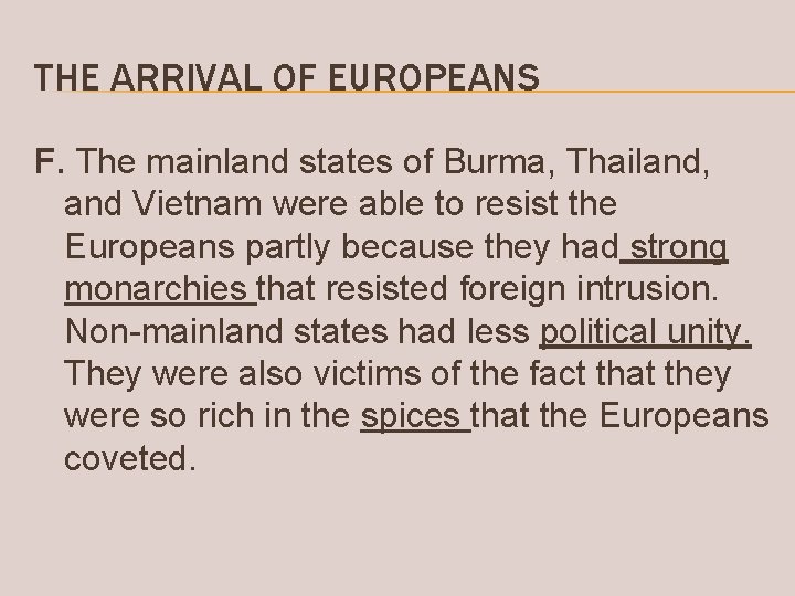 THE ARRIVAL OF EUROPEANS F. The mainland states of Burma, Thailand, and Vietnam were