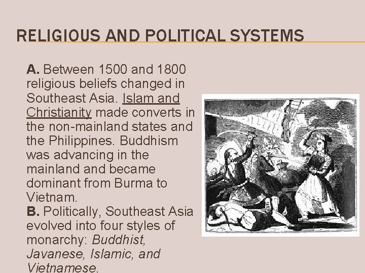 RELIGIOUS AND POLITICAL SYSTEMS A. Between 1500 and 1800 religious beliefs changed in Southeast
