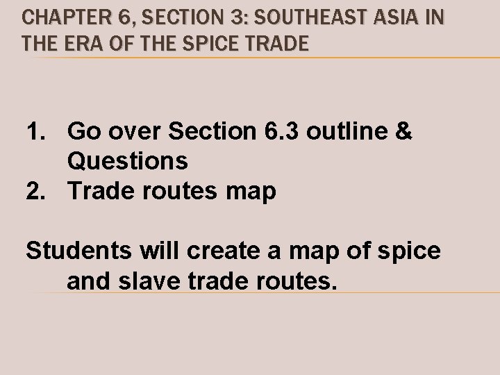 CHAPTER 6, SECTION 3: SOUTHEAST ASIA IN THE ERA OF THE SPICE TRADE 1.