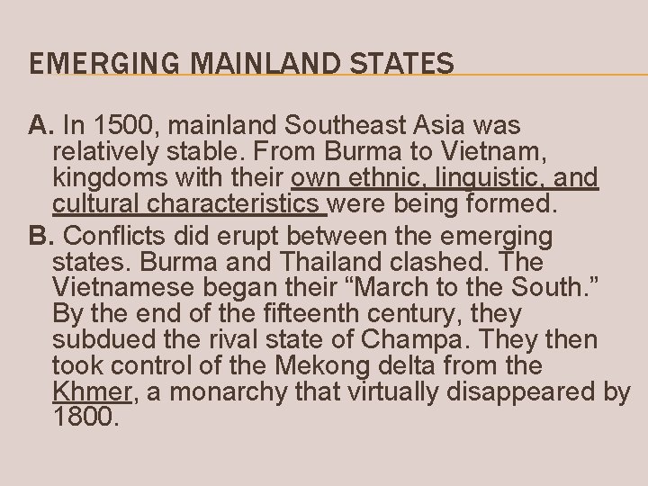 EMERGING MAINLAND STATES A. In 1500, mainland Southeast Asia was relatively stable. From Burma