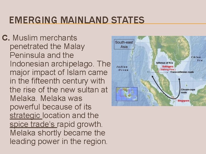 EMERGING MAINLAND STATES C. Muslim merchants penetrated the Malay Peninsula and the Indonesian archipelago.