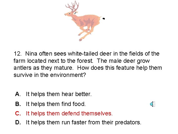 12. Nina often sees white-tailed deer in the fields of the farm located next
