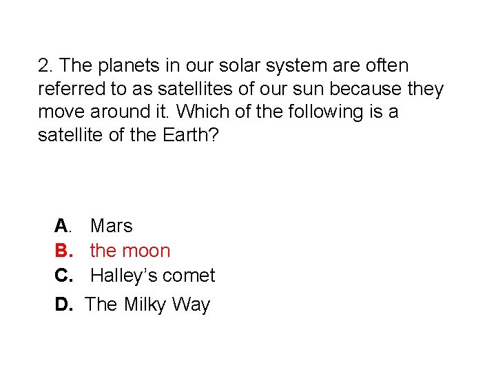 2. The planets in our solar system are often referred to as satellites of