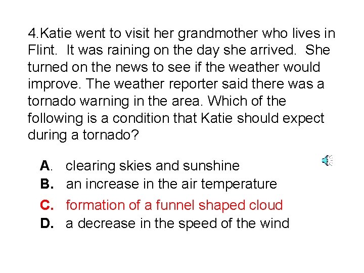 4. Katie went to visit her grandmother who lives in Flint. It was raining