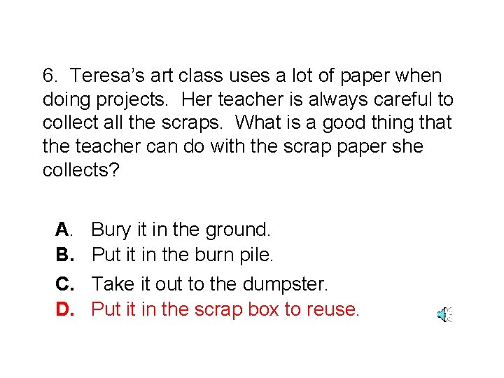 6. Teresa’s art class uses a lot of paper when doing projects. Her teacher