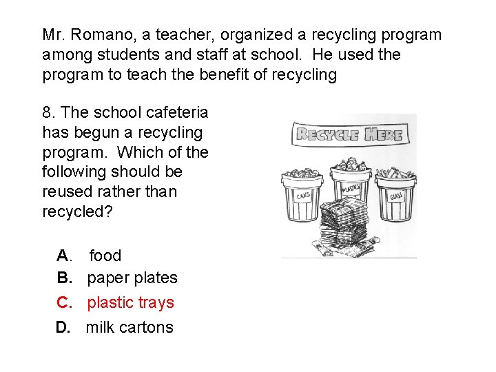 Mr. Romano, a teacher, organized a recycling program among students and staff at school.