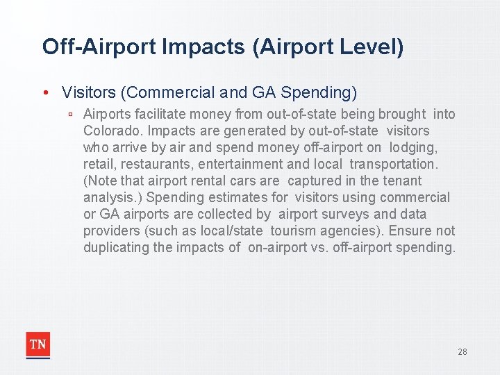 Off-Airport Impacts (Airport Level) • Visitors (Commercial and GA Spending) ▫ Airports facilitate money