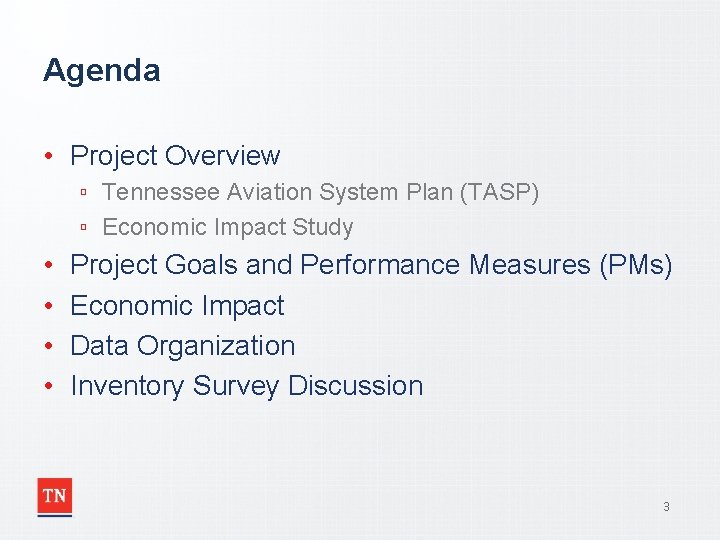 Agenda • Project Overview ▫ Tennessee Aviation System Plan (TASP) ▫ Economic Impact Study