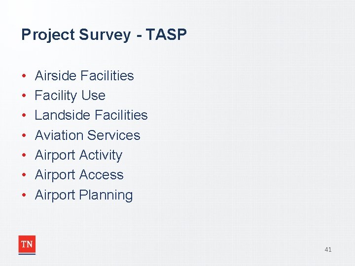 Project Survey - TASP • • Airside Facilities Facility Use Landside Facilities Aviation Services