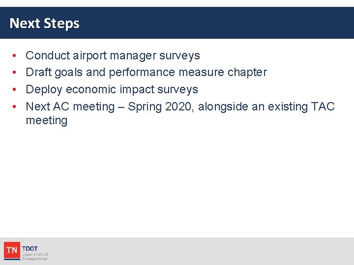 Next Steps • • Conduct airport manager surveys Draft goals and performance measure chapter