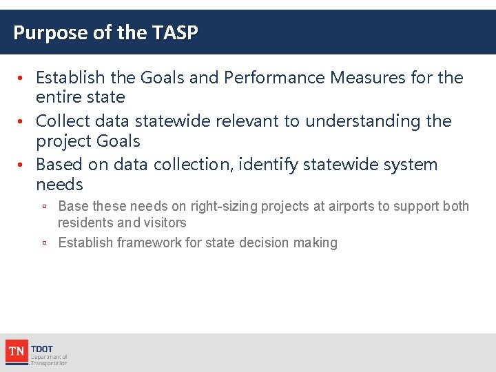 Purpose of the TASP • Establish the Goals and Performance Measures for the entire
