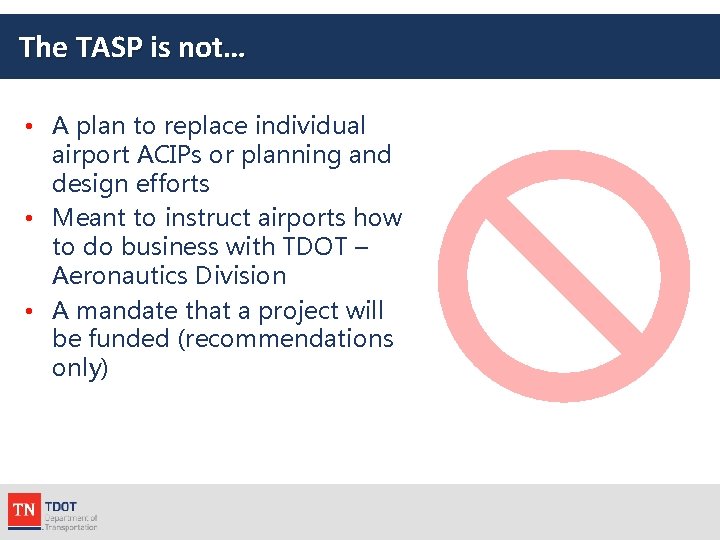 The TASP is not… • A plan to replace individual airport ACIPs or planning