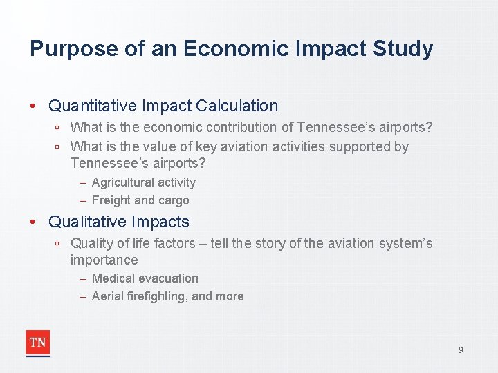 Purpose of an Economic Impact Study • Quantitative Impact Calculation ▫ What is the