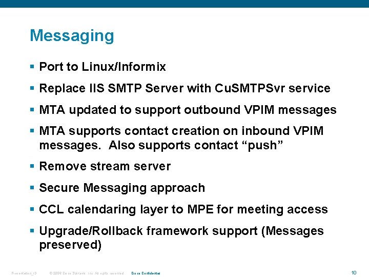 Messaging § Port to Linux/Informix § Replace IIS SMTP Server with Cu. SMTPSvr service