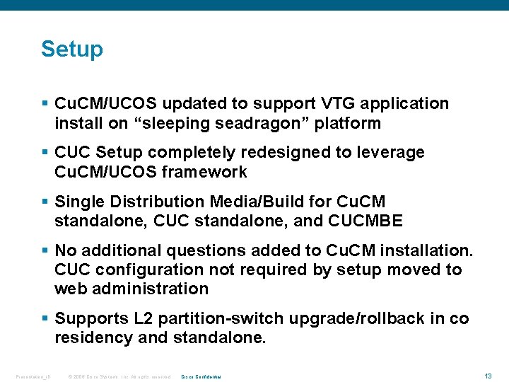 Setup § Cu. CM/UCOS updated to support VTG application install on “sleeping seadragon” platform